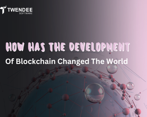 How Has The Development Of Blockchain Changed The World?