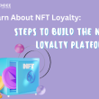 Tìm Hiểu Về NFT Loyalty. Các Bước Xây Dựng Nền Tảng NFT Loyalty