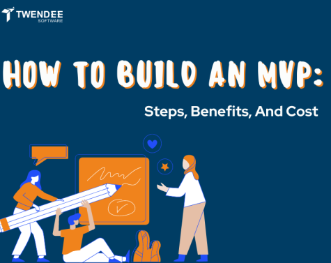 How To Build An MVP: Steps, Benefits, And Cost 