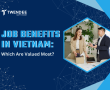 Why Vietnam software developers are what your tech team needs in 2024