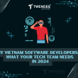 Tại sao đội ngũ công nghệ của bạn cần các nhà phát triển phần mềm Việt Nam vào năm 2024