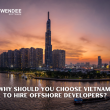 Tại Sao Nên Chọn Việt Nam Để Thuê Nhà Phát Triển Offshore?