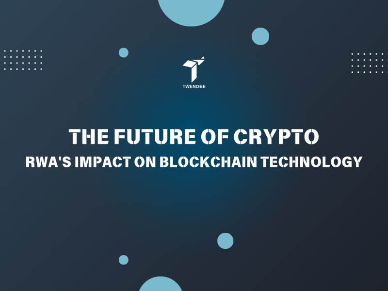 The Future of Crypto: RWA’s Impact on Blockchain Technology
