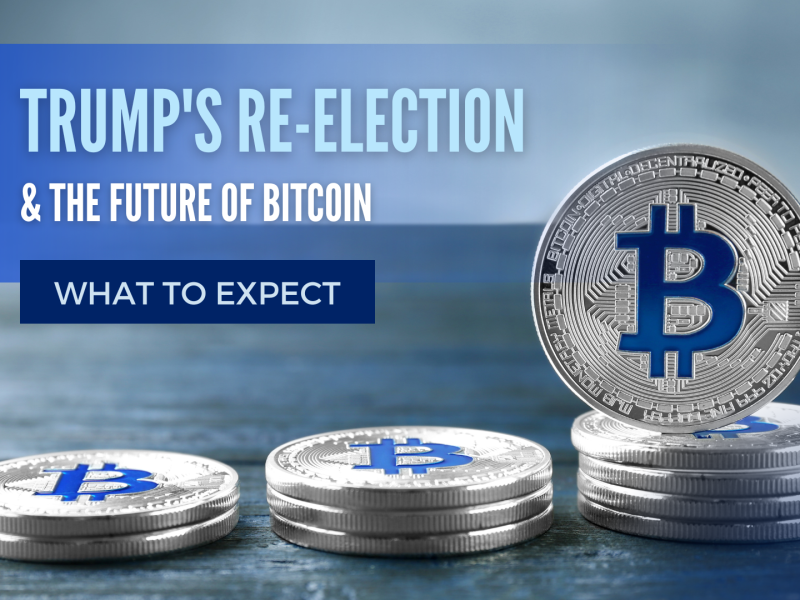 Trump’s Re-election and its Impact on the Future of Bitcoin: What to Expect