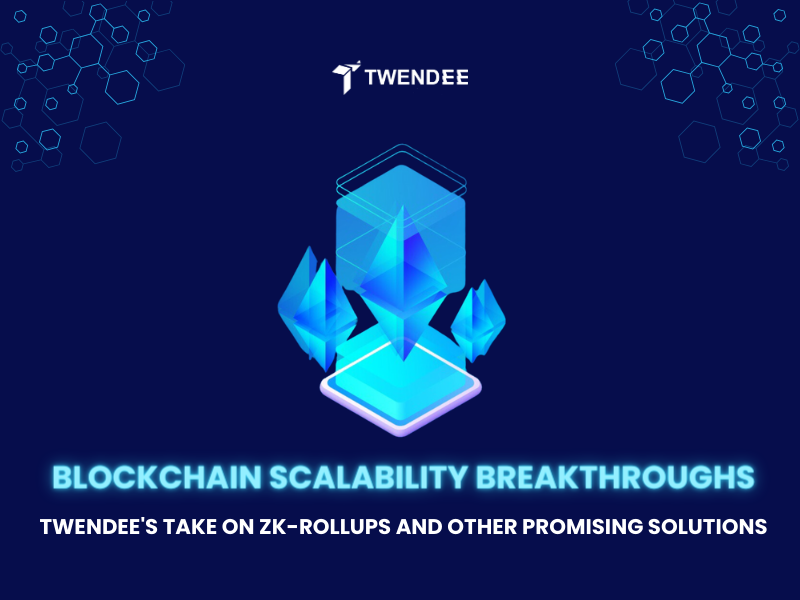 Blockchain Scalability Breakthroughs: Twendee’s Take on ZK-Rollups And Other Promising Solutions