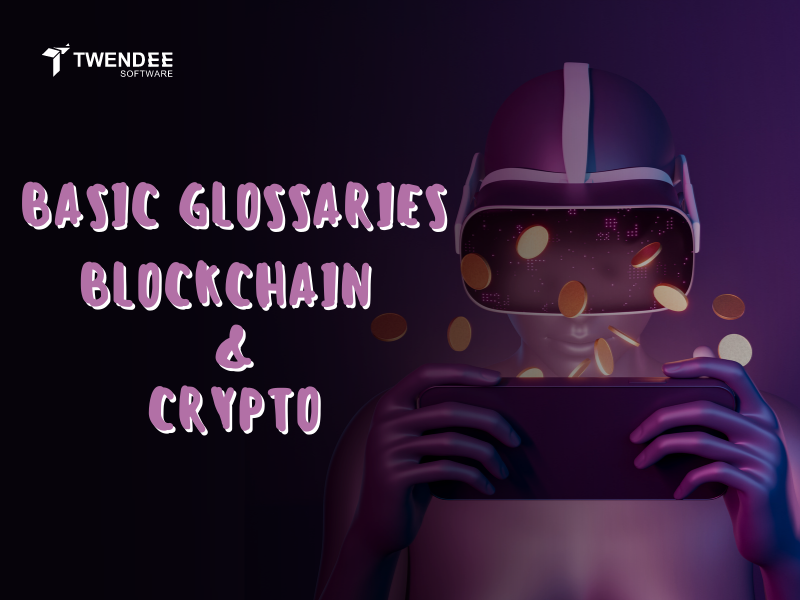 Basic Glossaries in Blockchain and Crypto