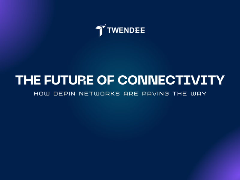 The Future of Connectivity: How DePIN Networks are Paving the Way