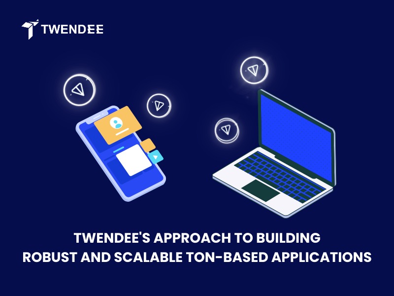 Twendee’s Approach To Building Robust And Scalable TON-Based Applications