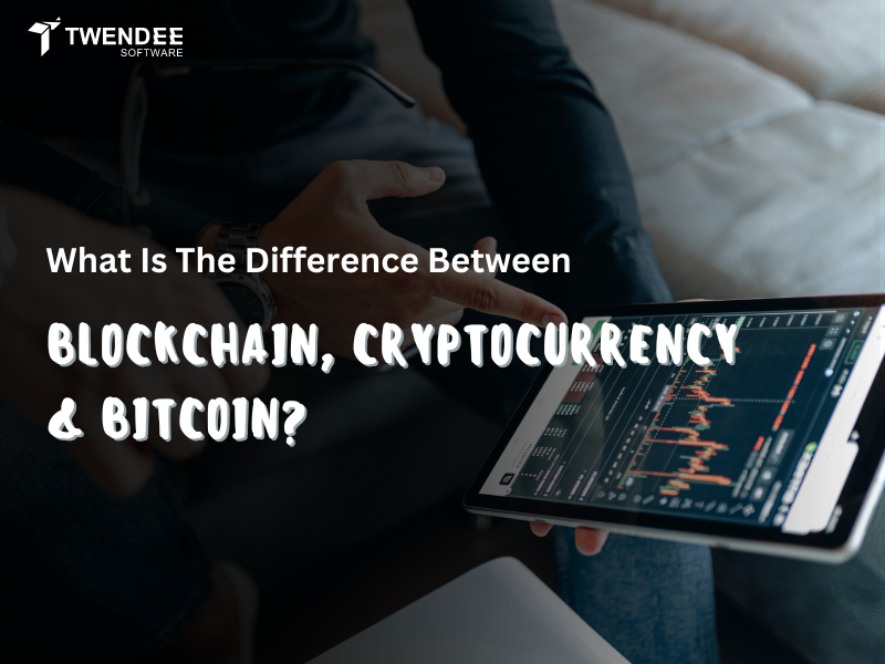 What Is The Difference Between Blockchain, Cryptocurrency and Bitcoin?