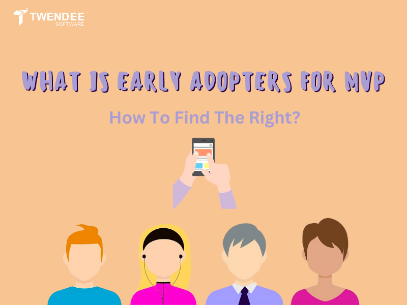 What Is Early Adopters For MVP & How To Find The Right