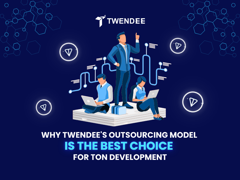 Why Twendee’s Outsourcing Model Is The Best Choice For TON Development