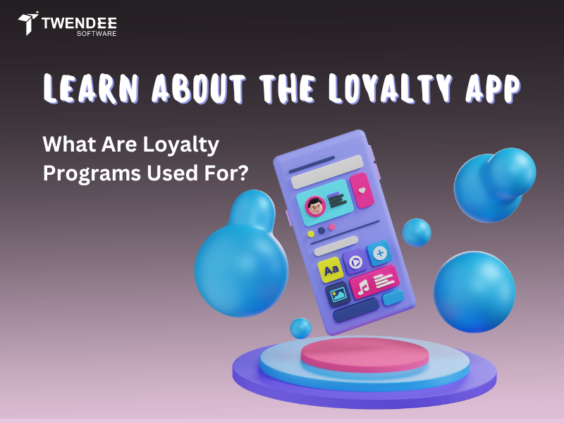 Learn About The Loyalty App. What Are Loyalty Programs Used For?