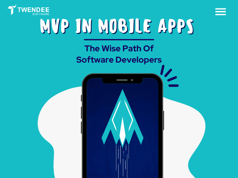 MVP In Mobile Apps: The Wise Path Of Software Developers