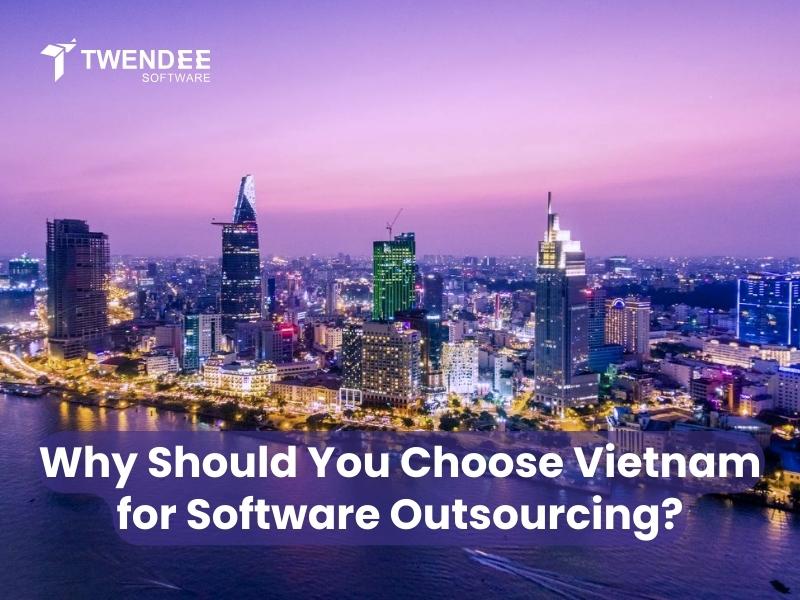 Why Should You Choose Vietnam for Software Outsourcing?﻿