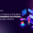 How to Build a Scalable E-commerce Platform for Global Markets