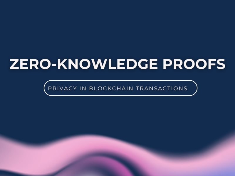 Zero-Knowledge Proofs: Enhancing Privacy in Blockchain Transactions