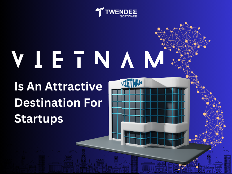 Vietnam Is An Attractive Destination For Startups