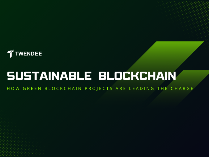 Sustainable Blockchain: How Green Blockchain Projects Are Leading the Charge