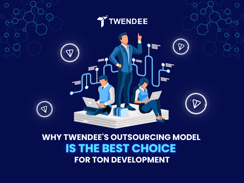 Why Twendee's Outsourcing Model Is The Best Choice For TON Development