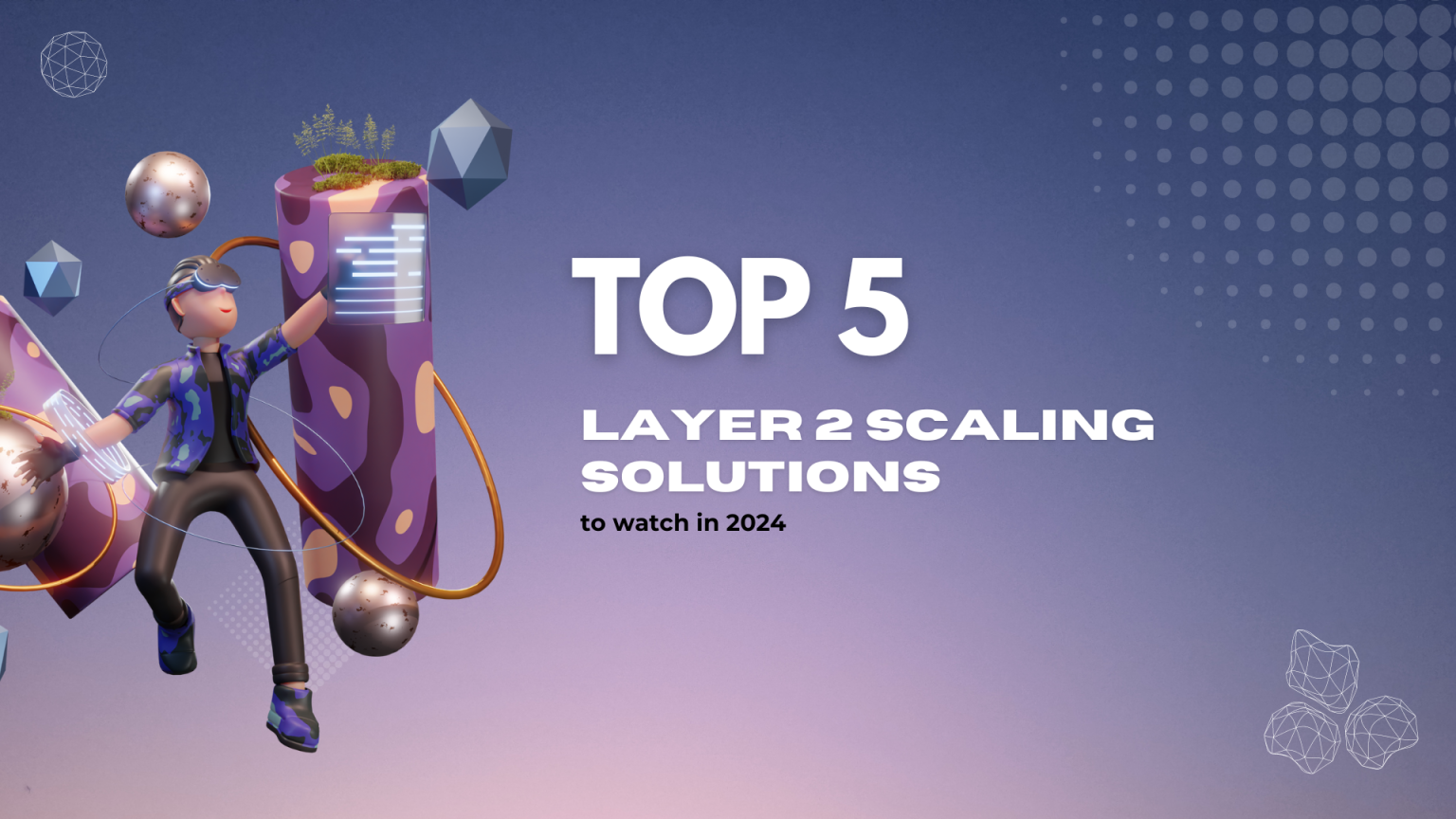 Top 5 Layer 2 Scaling Solutions to Watch in 2024